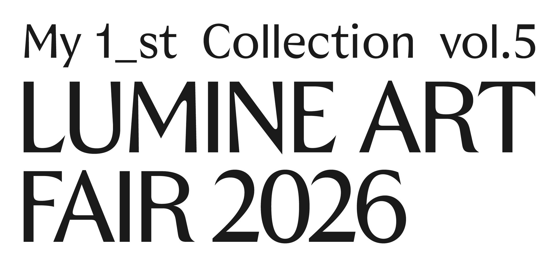 My 1_st Collection vol.5、LUMINE ART FAIR 2026と表示された文字主体の主催者告知画像。